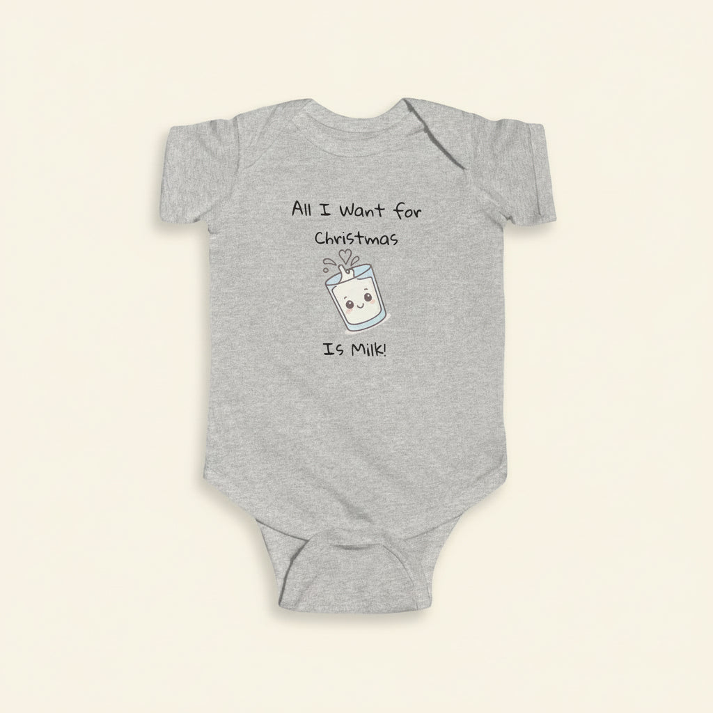 Infant Bodysuit "All I Want for Christmas is Milk"