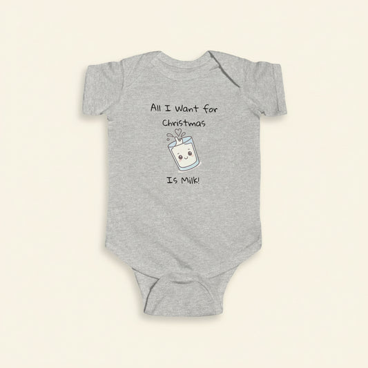 Infant Bodysuit "All I Want for Christmas is Milk"