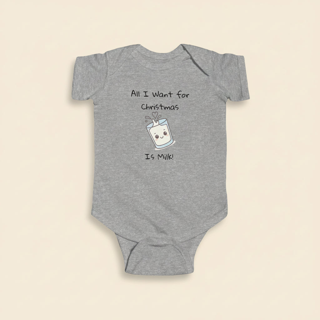 Infant Bodysuit "All I Want for Christmas is Milk"