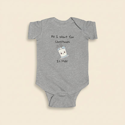 Infant Bodysuit "All I Want for Christmas is Milk"