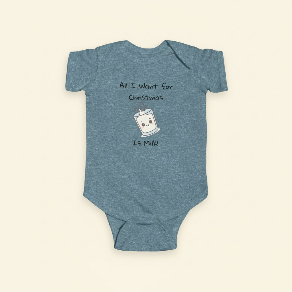 Infant Bodysuit "All I Want for Christmas is Milk"