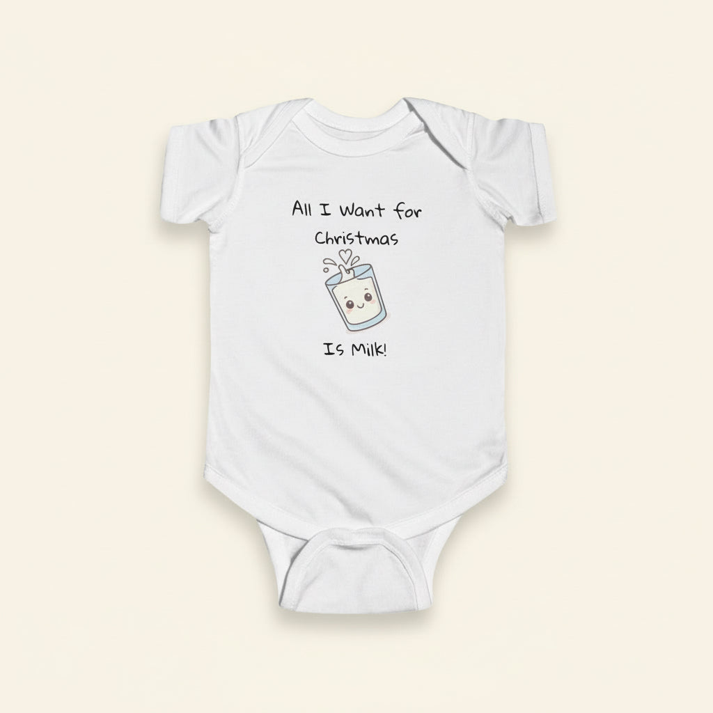 Infant Bodysuit "All I Want for Christmas is Milk"