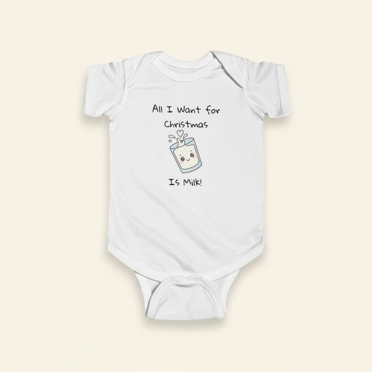 Infant Bodysuit "All I Want for Christmas is Milk"