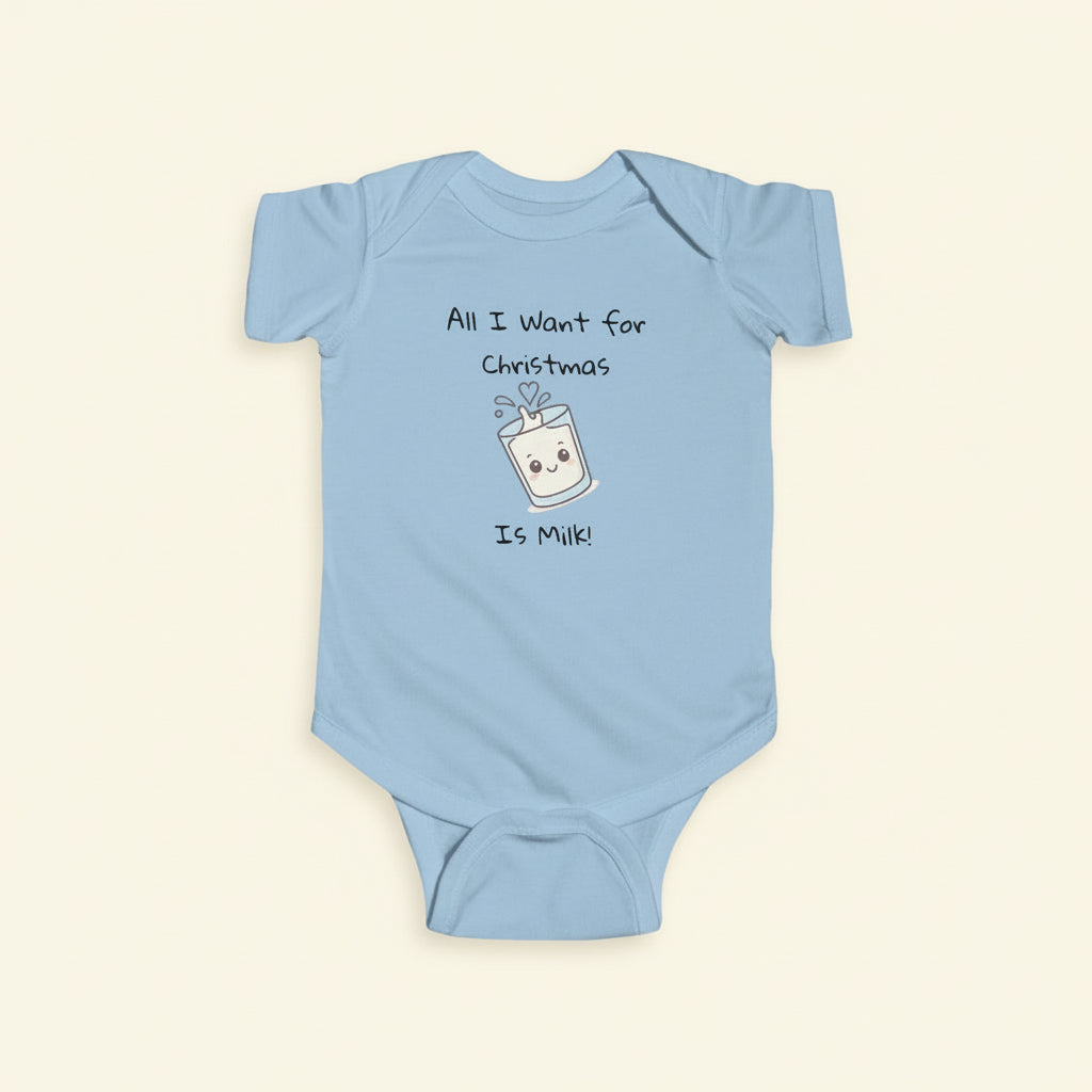 Infant Bodysuit "All I Want for Christmas is Milk"