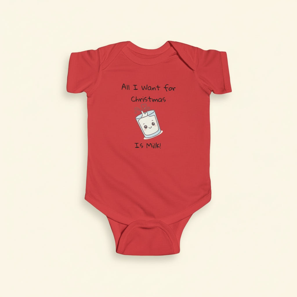Infant Bodysuit "All I Want for Christmas is Milk"
