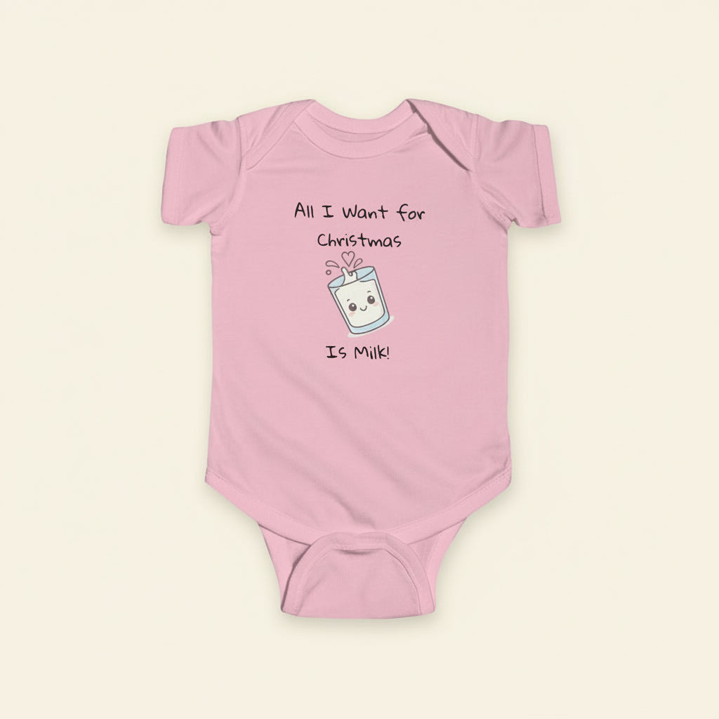 Infant Bodysuit "All I Want for Christmas is Milk"